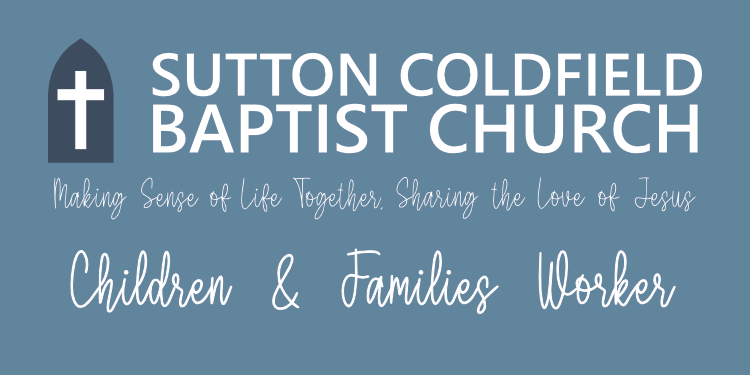 Sutton Coldfield Baptist Church - Making Sense of Life Together, Sharing the Love of Jesus